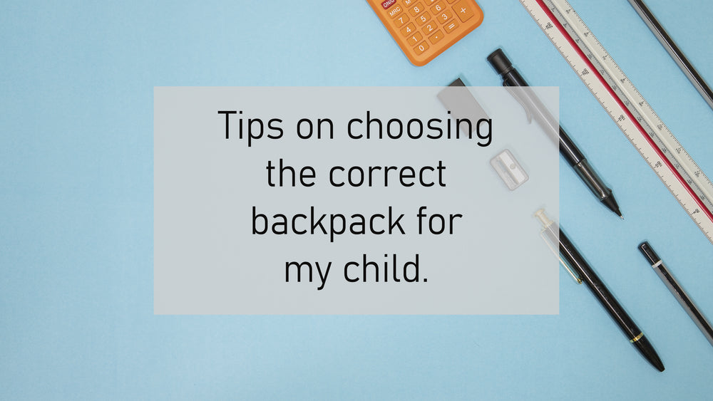 Tips on choosing the correct backpack for my child