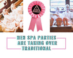 Hen Spa Parties Are Taking Over Traditional Hen Parties